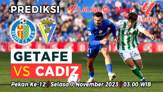 Prediksi Getafe vs Cadiz pada Pekan ke-12 La Liga 2023-2024